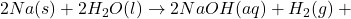 2Na(s) + 2H_{2}O(l) \rightarrow 2NaOH(aq) + H_{2}(g) + \text{ઉષ્માઊર્જા}