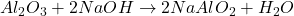Al_{2}O_{3} + 2NaOH \rightarrow 2NaAlO_{2} + H_{2}O