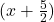 (x + \frac{5}{2})
