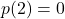 p(2) = 0