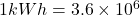 1 kWh = 3.6 \times 10^6