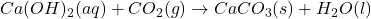 Ca(OH)_2(aq) + CO_2(g) \rightarrow CaCO_3(s) + H_2O(l)