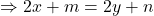 \[\Rightarrow 2x + m = 2y + n\]