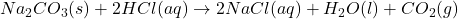 Na_2CO_3(s) + 2HCl(aq) \rightarrow 2NaCl(aq) + H_2O(l) + CO_2(g)