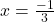 x = \frac{-1}{3}