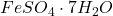FeSO_4 \cdot 7H_2O