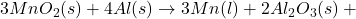 3MnO_{2}(s) + 4Al(s) \rightarrow 3Mn(l) + 2Al_{2}O_{3}(s) + \text{ઉષ્મા}