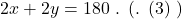 \[2x + 2y = 180 \text{ થશે. (સમી. (3) પરથી)}\]