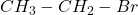 CH_3-CH_2-Br