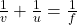 \frac{1}{v} + \frac{1}{u} = \frac{1}{f}