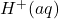 H^+(aq)