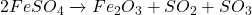 2FeSO_4 \xrightarrow{ઉષ્મા} Fe_2O_3 + SO_2 + SO_3