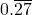 0.\overline{27}