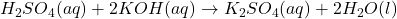 H_2SO_4(aq) + 2KOH(aq) \rightarrow K_2SO_4(aq) + 2H_2O(l)