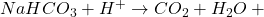NaHCO_3 + H^+ \rightarrow CO_2 + H_2O + \text{ઍસિડનો સોડિયમ ક્ષાર}