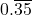 0.\overline{35}