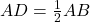 AD = \frac{1}{2}AB